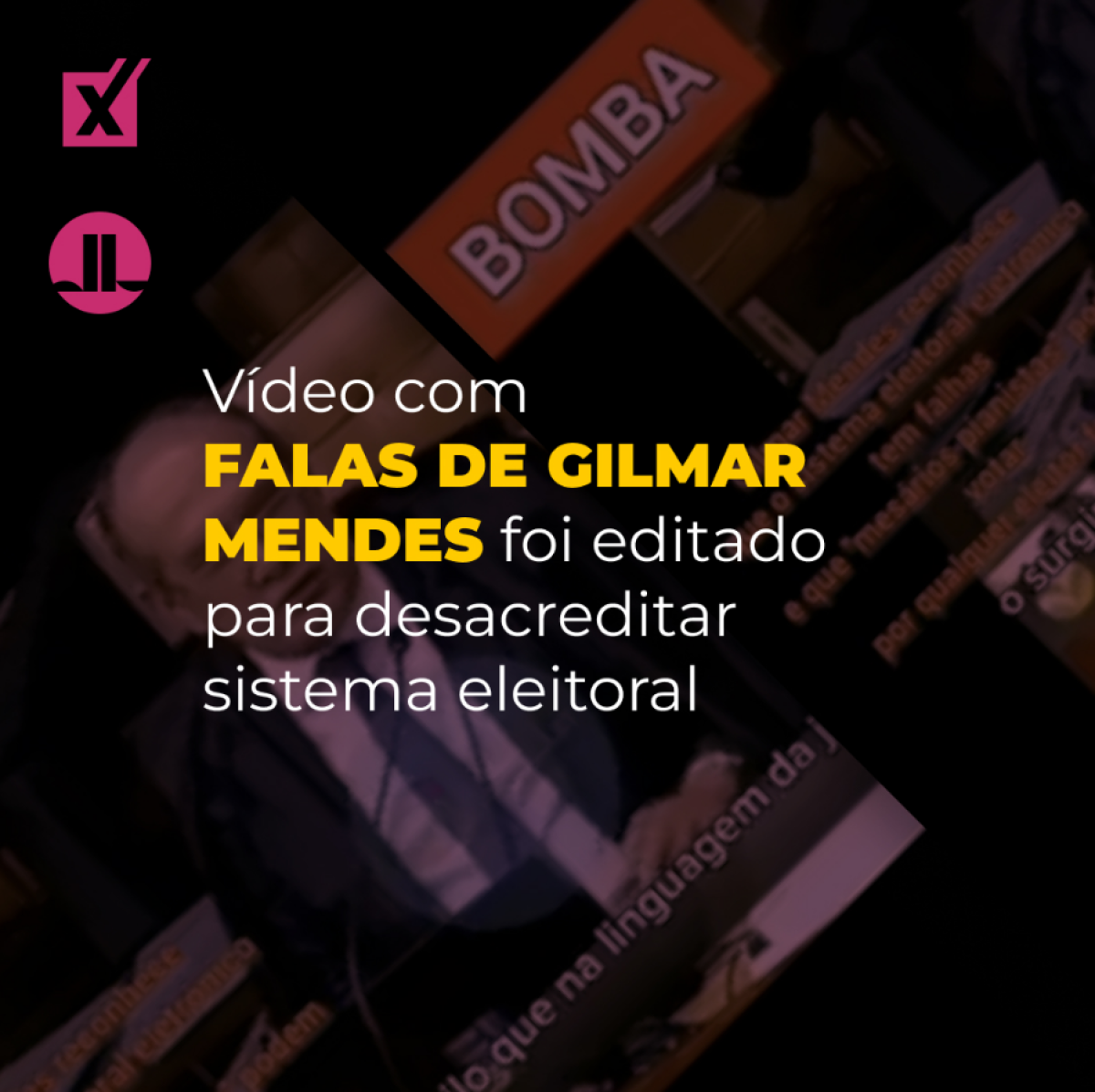 Vídeo com falas de Gilmar Mendes foi editado para desacreditar sistema eleitoral