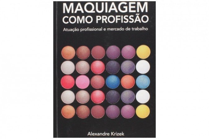 Maquiagem Como Profiss&atilde;o: atua&ccedil;&atilde;o profissional e mercado de trabalho
