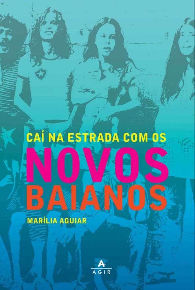 Capa do livro 'Caí na estrada com os Novos Baianos', de Marília Aguiar.