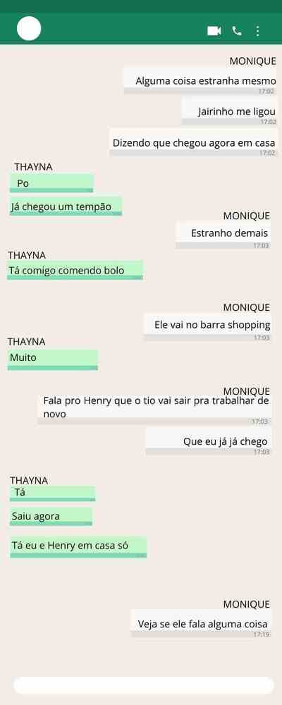 Troca de mensagens entre Monique Medeiros da Costa Silva de Almeida, mãe do menino Henry Borel, e Thayná de Oliveira Ferreira, babá da criança/ parte 9