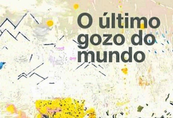 O último gozo do mundo