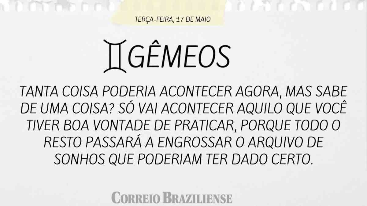 Previsão do signo de Gêmeos para hoje, 17 de agosto - Zoeira - Diário do  Nordeste