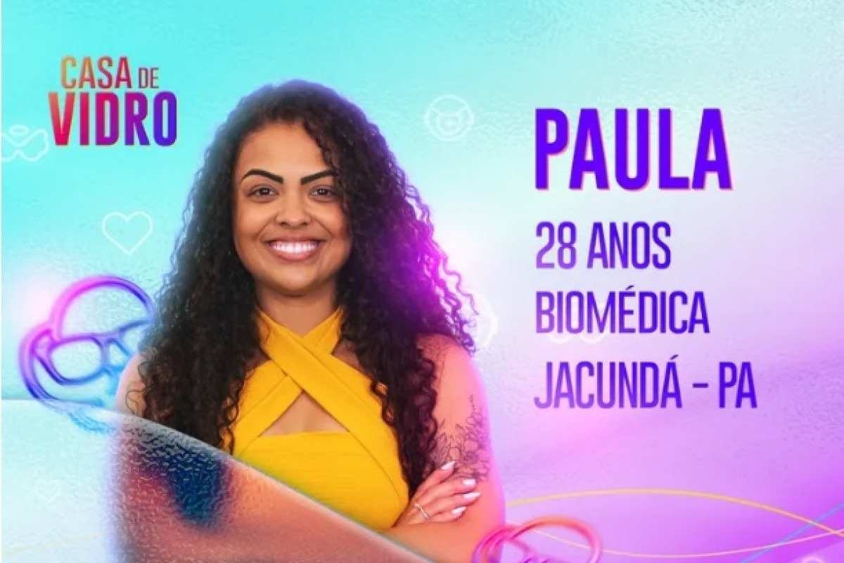Paula - Participante da Casa de Vidro