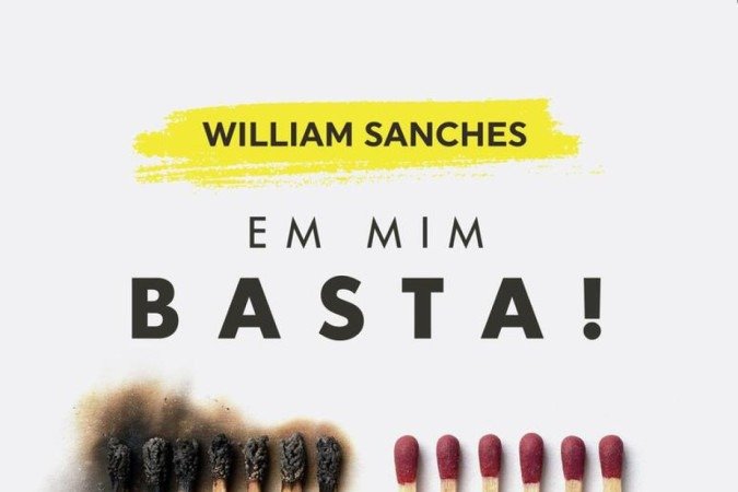 Em mim basta!, de William Sanches, 
pelo Grupo Citadel (R$ 32,90)
O terapeuta transpessoal mostra o caminho para viver na prosperidade. Aborda de maneira prática, como desfazer os nós que nos amarram a situações indesejadas e dar um novo passo na direção certa.