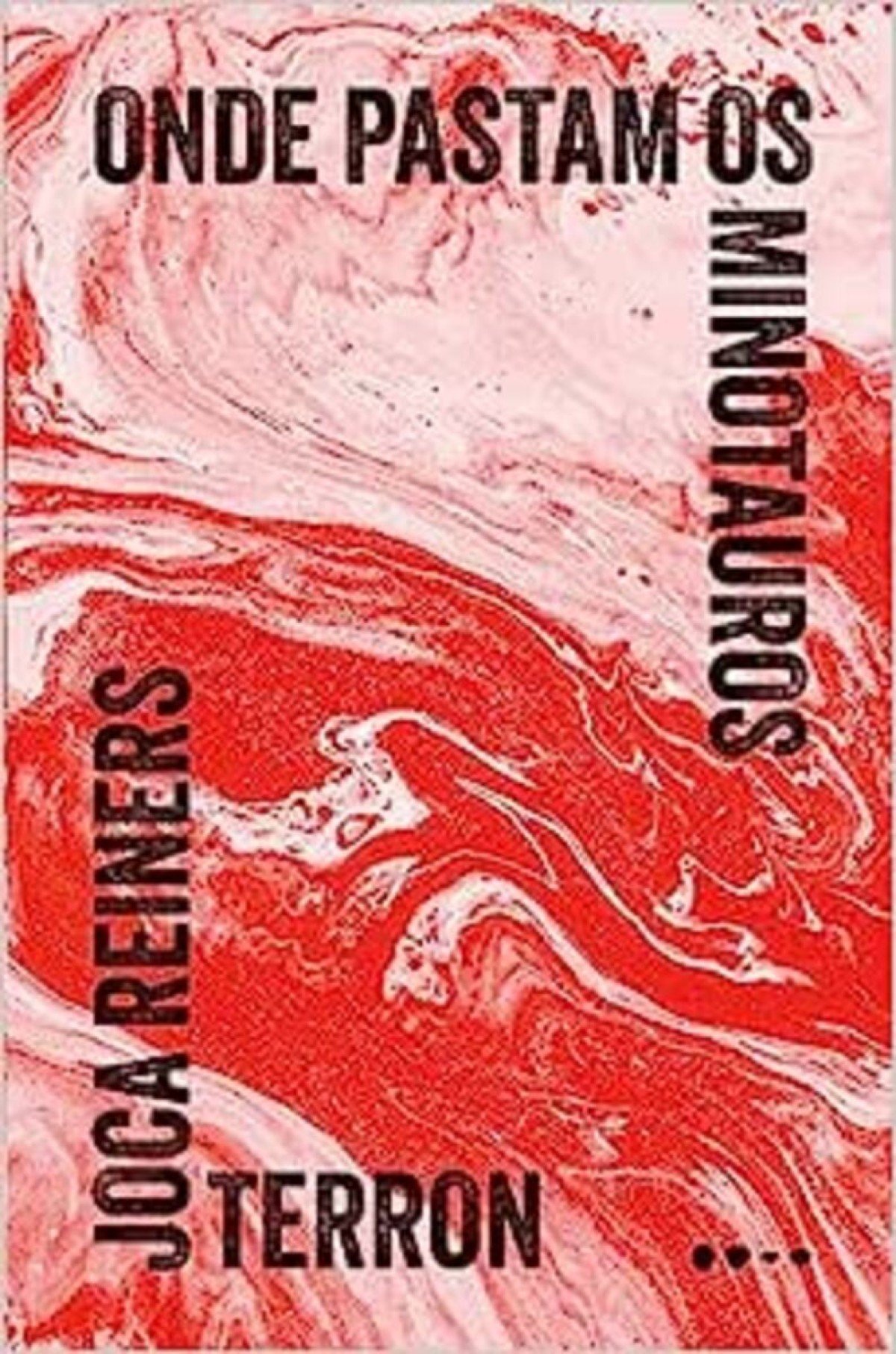 Onde pastam os minotauros, de Joca Reiners Terron