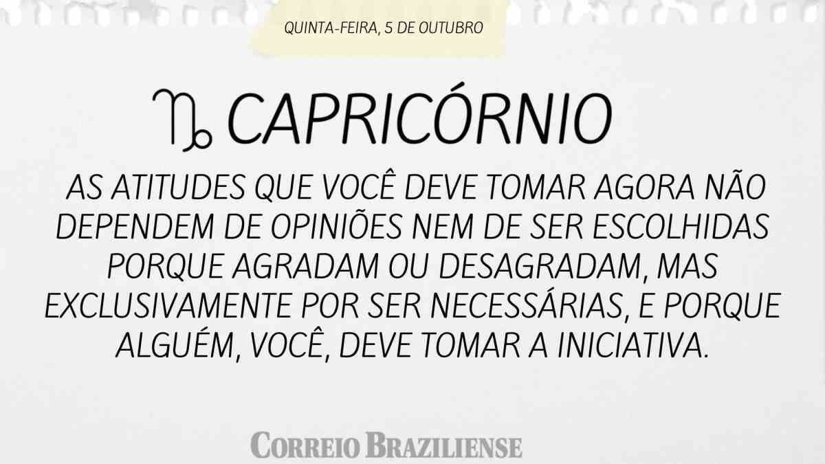 CAPRICÓRNIO | 5 DE OUTUBRO