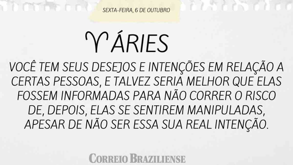 ÁRIES  | 6 DE OUTUBRO