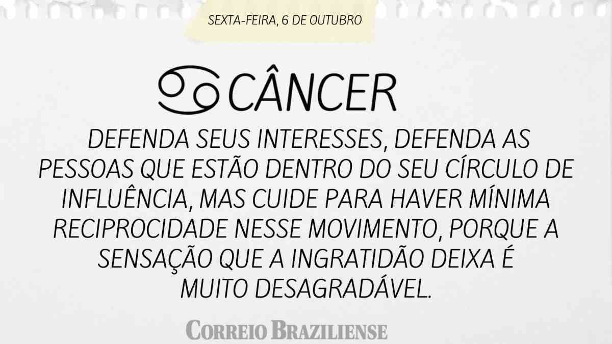 CÂNCER  | 6 DE OUTUBRO