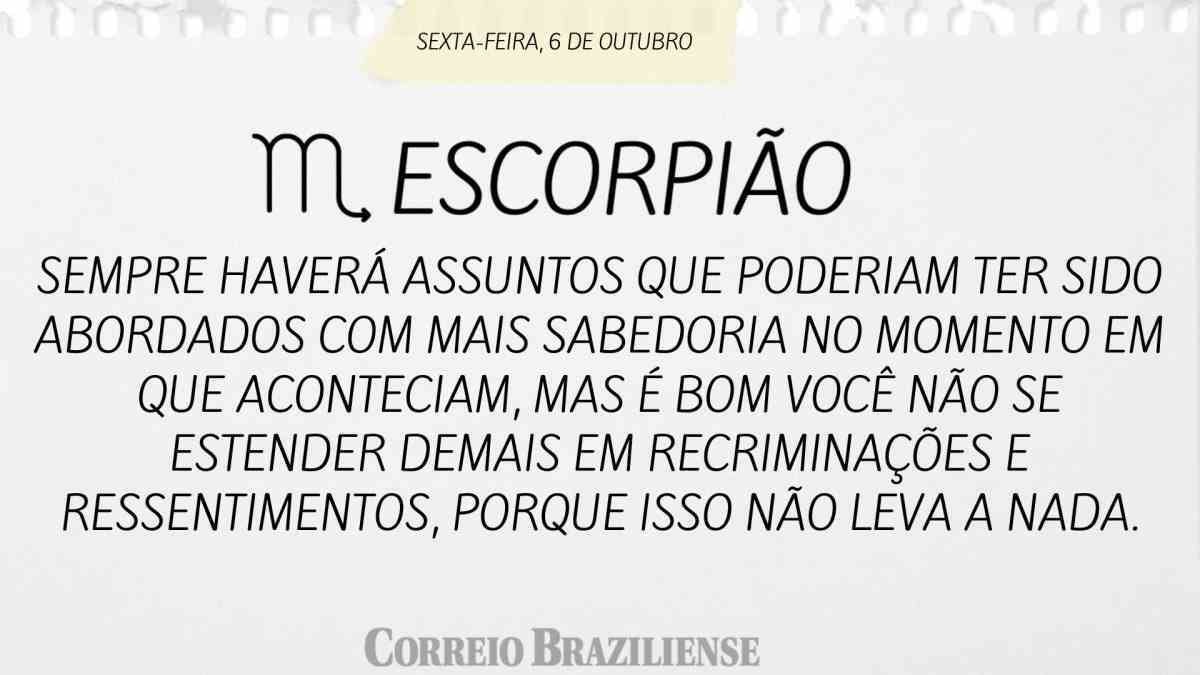 ESCORPIÃO  | 6 DE OUTUBRO