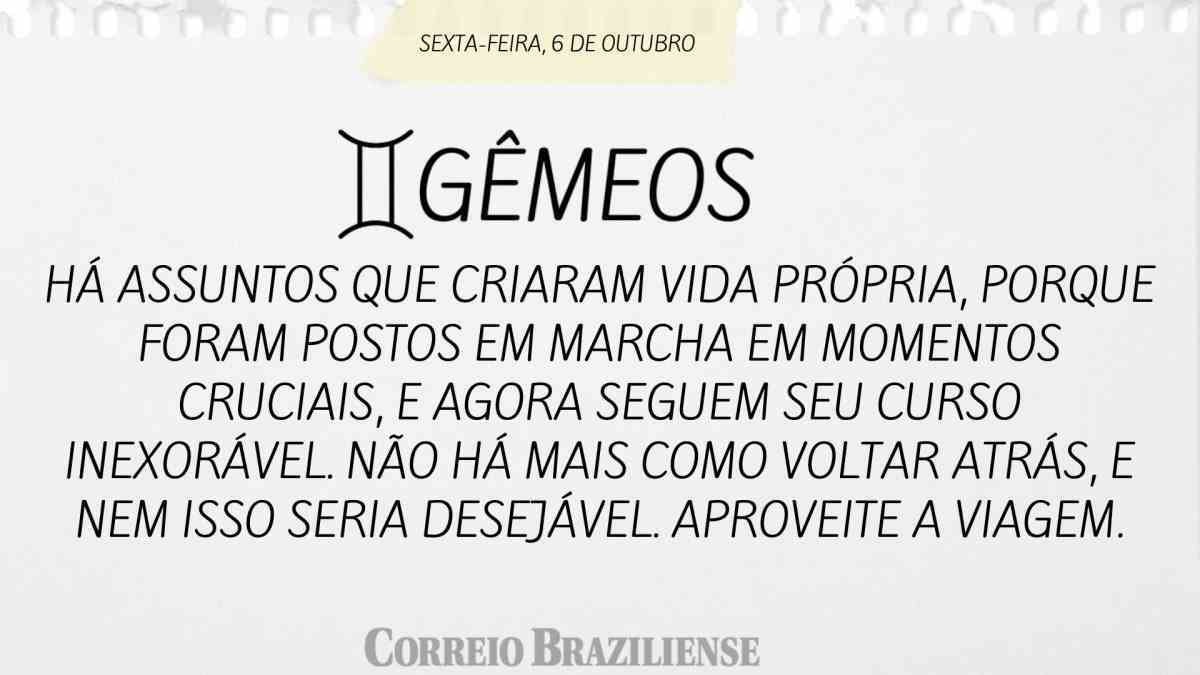 GÊMEOS  | 6 DE OUTUBRO