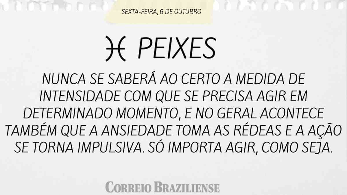 PEIXES  | 6 DE OUTUBRO