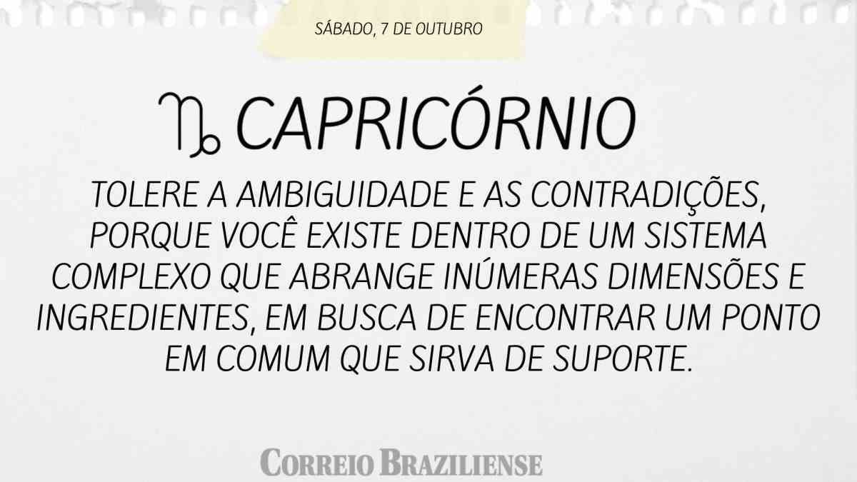 CAPRICÓRNIO | 7 DE OUTUBRO