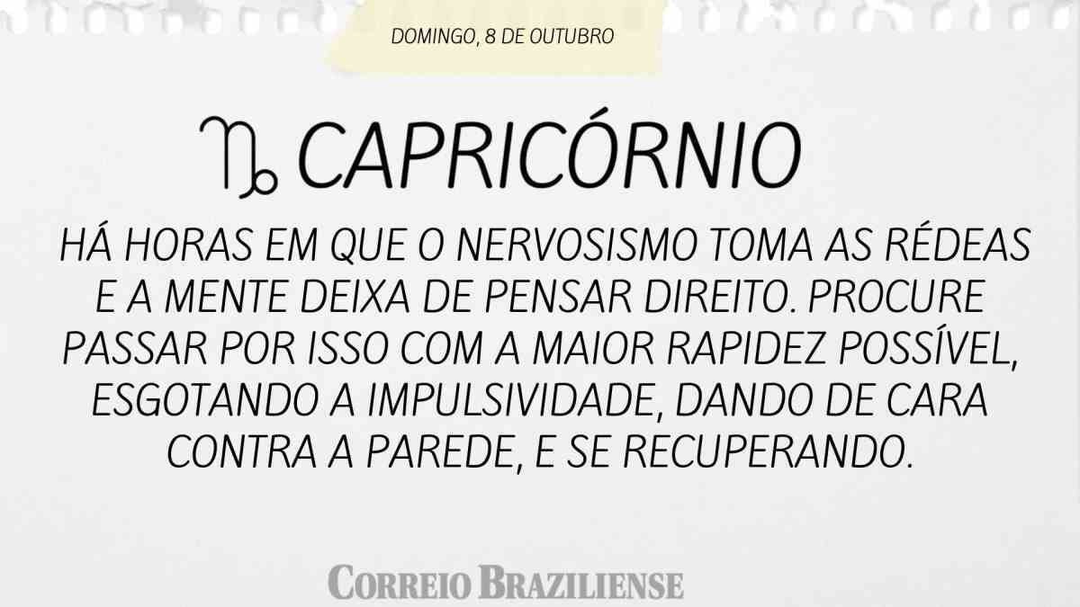 CAPRICÓRNIO  | 8 DE  OUTUBRO