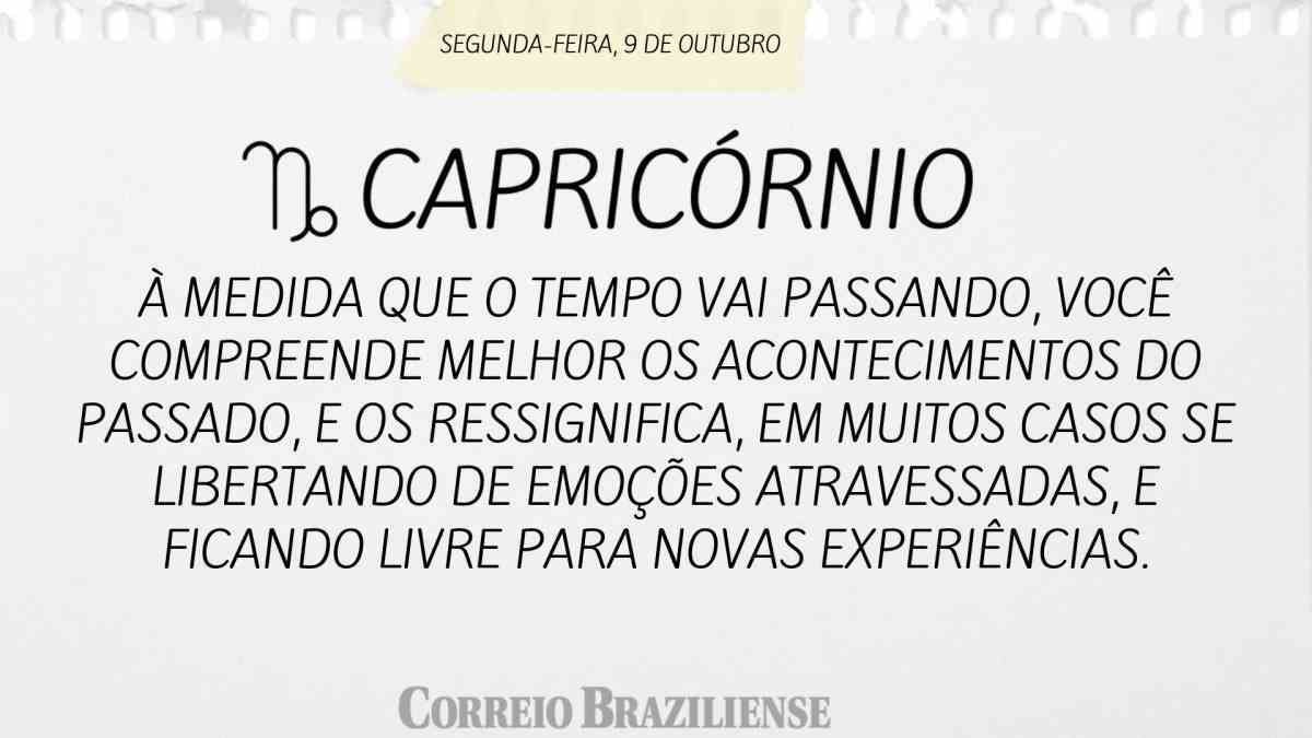 CAPRICÓRNIO  | 9 DE OUTUBRO