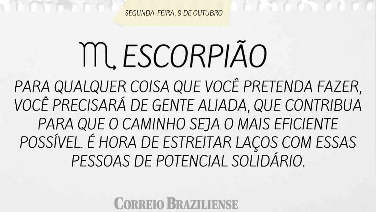 ESCORPIÃO  | 9 DE OUTUBRO