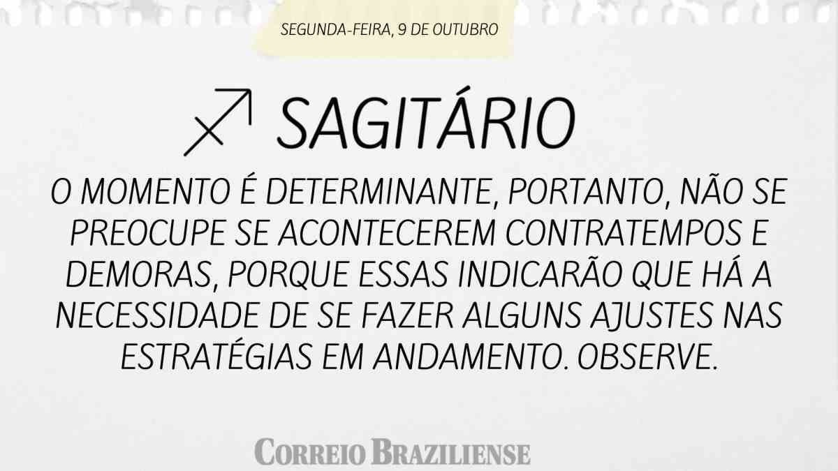 SAGITÁRIO   | 9 DE OUTUBRO