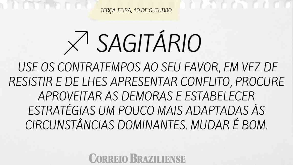 SAGITÁRIO | 10 DE OUTUBRO