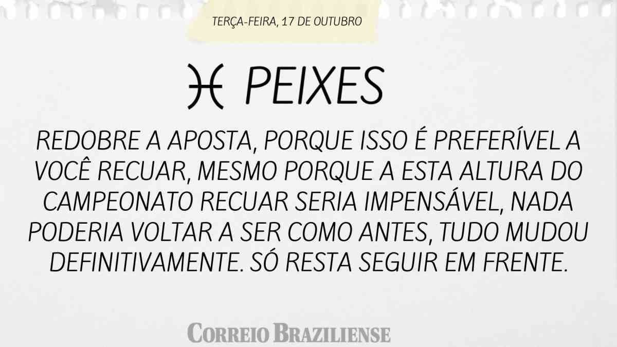 PEIXES | 17 DE OUTUBRO