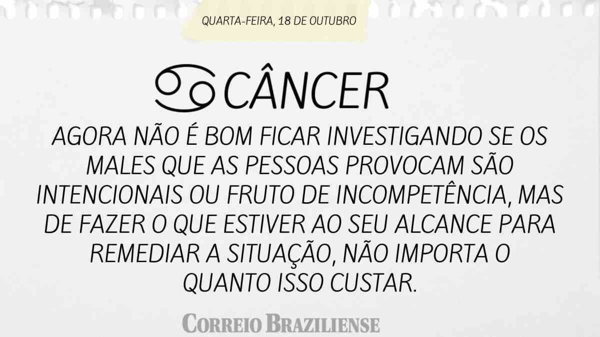 CÂNCER  |  18 DE OUTUBRO