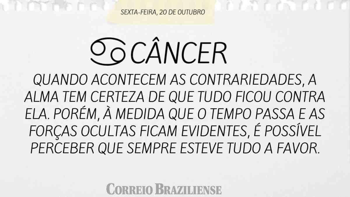 CÂNCER | 20 DE OUTUBRO