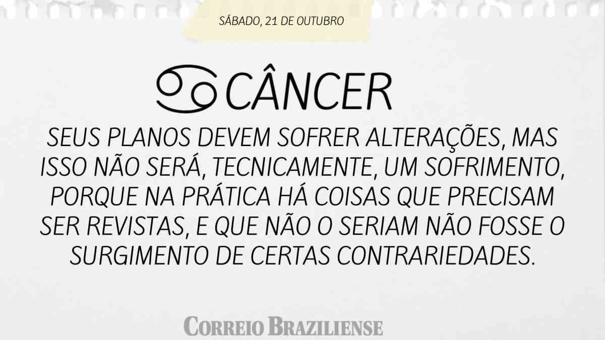 CÂNCER  | 21 DE OUTUBRO