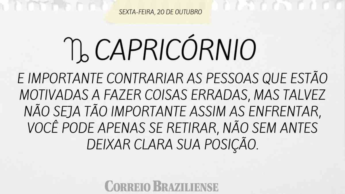 CAPRICÓRNIO | 20 DE OUTUBRO