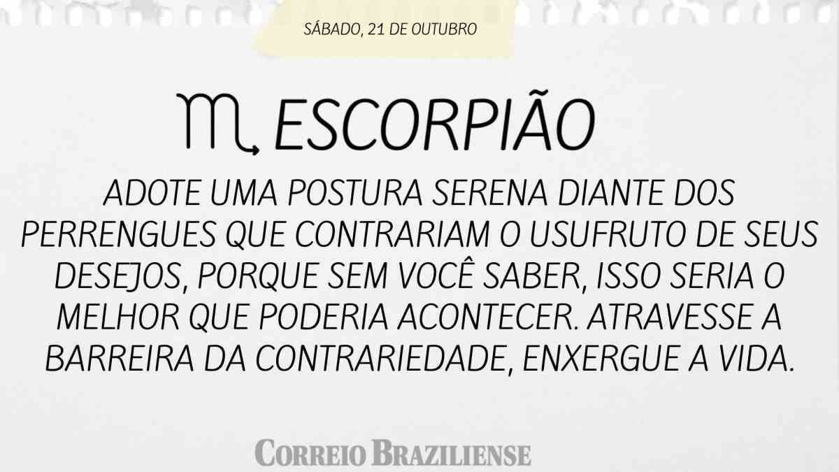 ESCORPIÃO  | 21 DE OUTUBRO