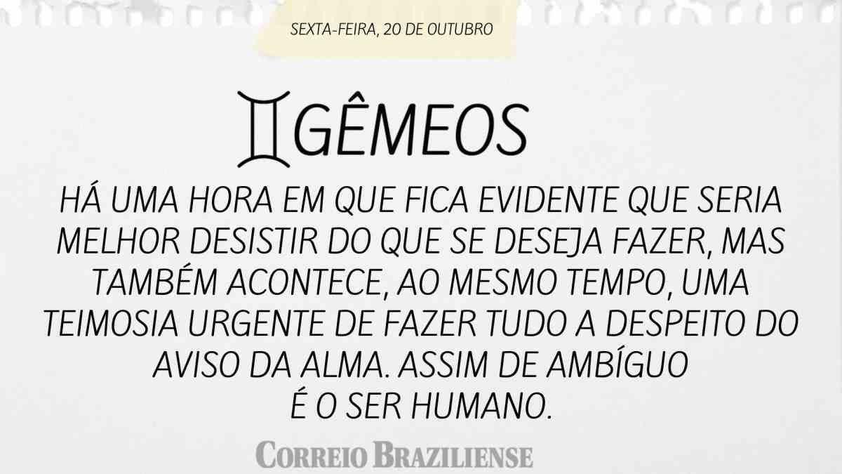 GÊMEOS | 20 DE OUTUBRO