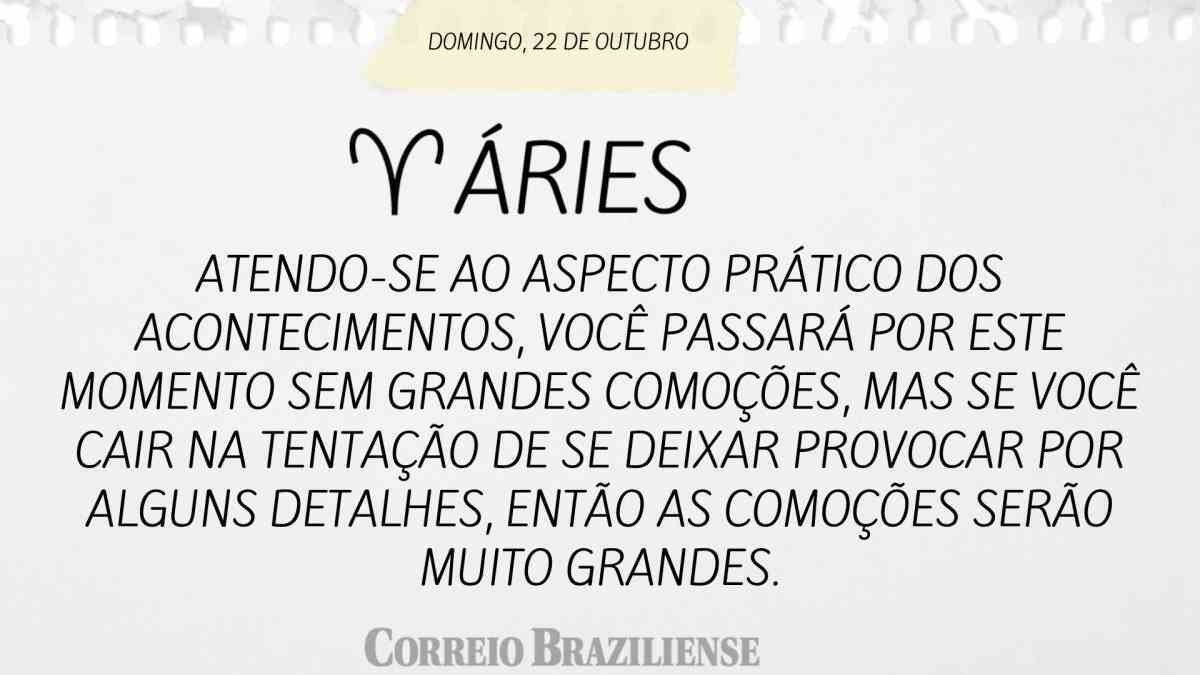 ÁRIES | 22 DE OUTUBRO