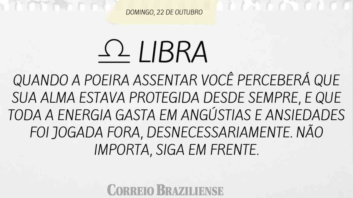 LIBRA | 22 DE OUTUBRO