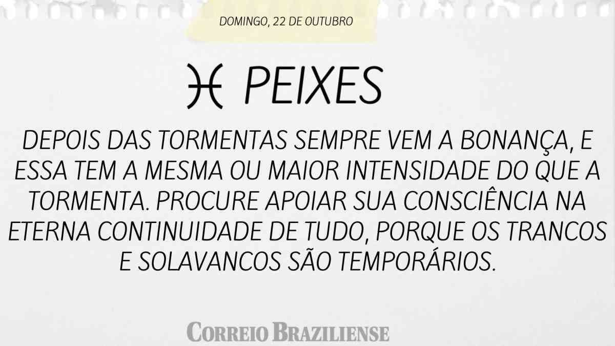 PEIXES | 22 DE OUTUBRO