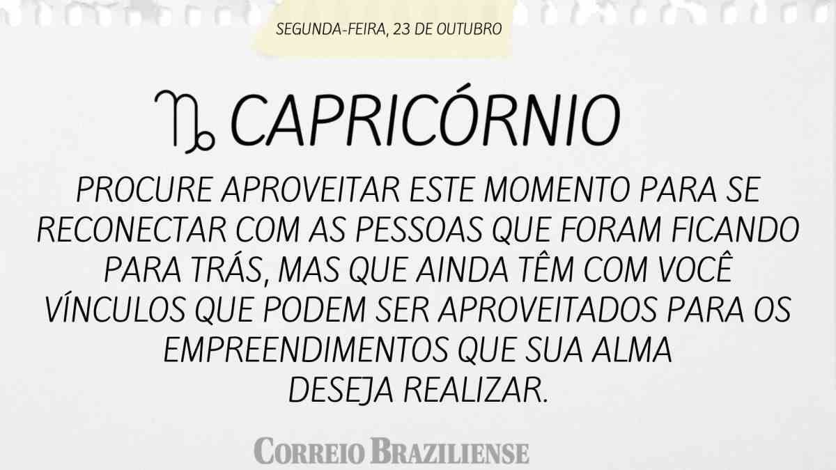 CAPRICÓRNIO  | 23 DE OUTUBRO