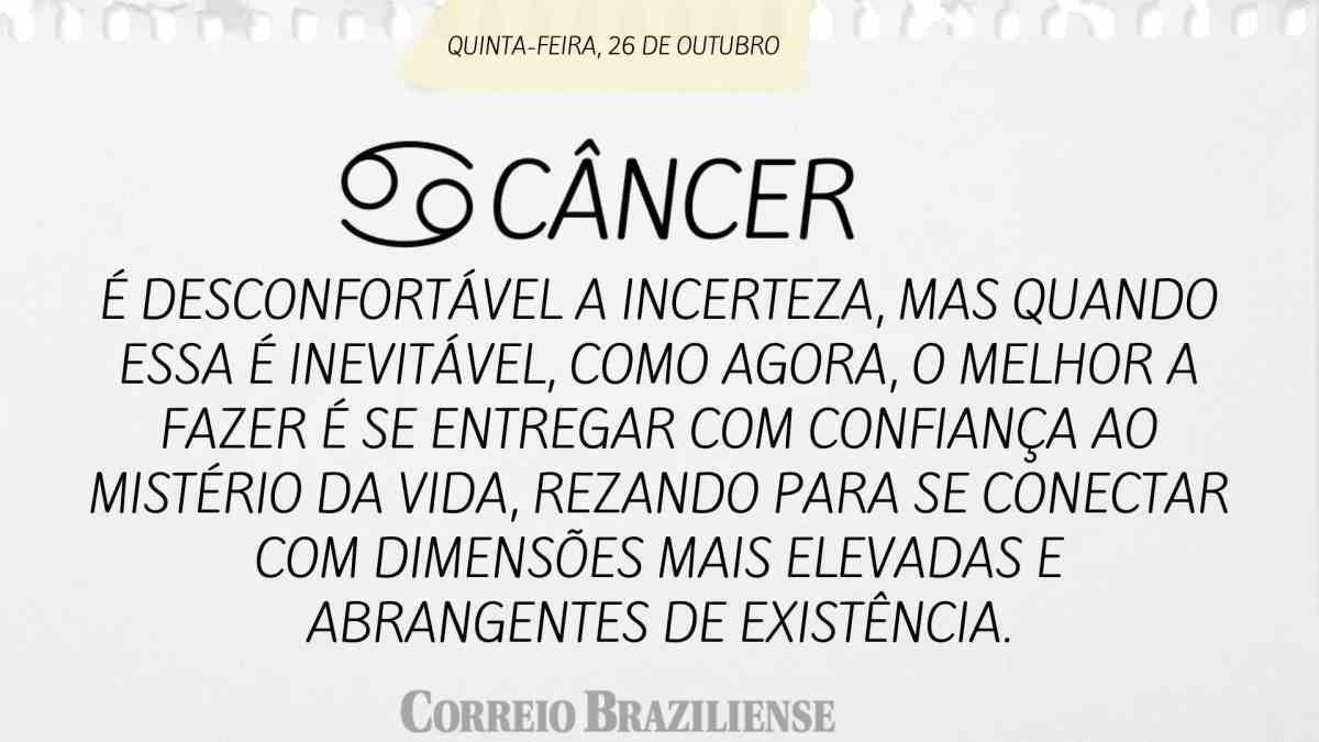 CÂNCER  | 26 DE OUTUBRO