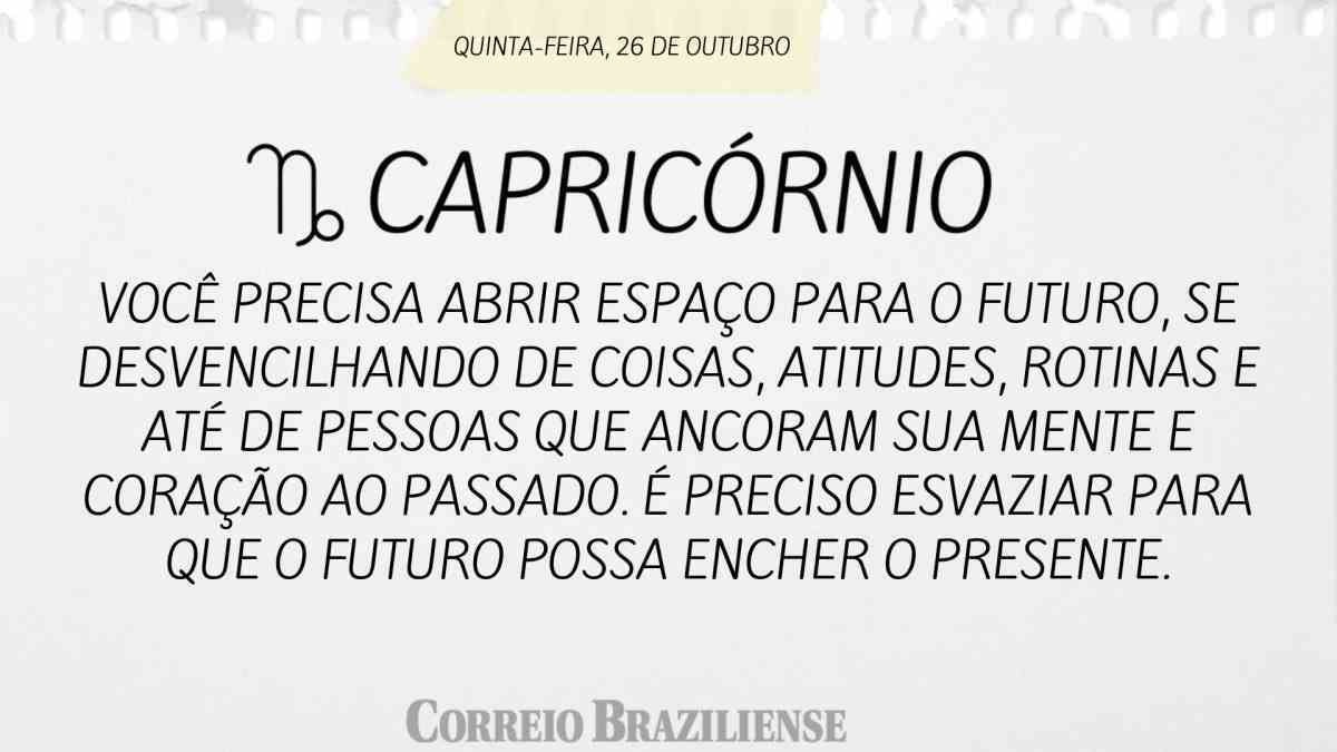 CAPRICÓRNIO  | 26 DE OUTUBRO