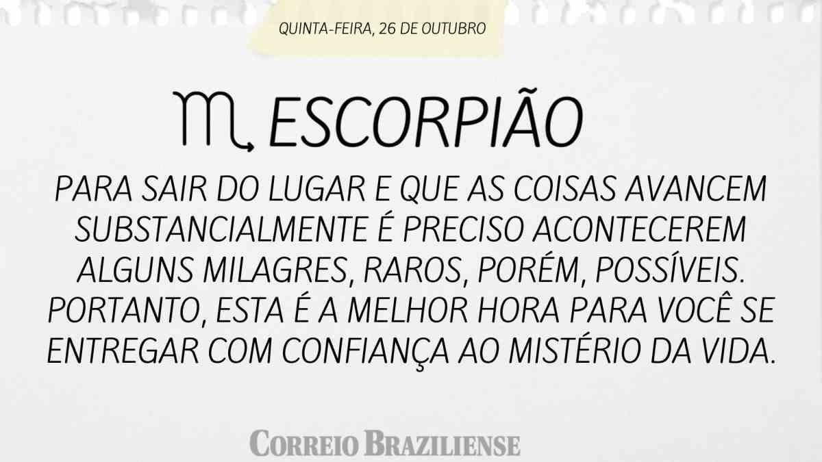 ESCORPIÃO  | 26 DE OUTUBRO