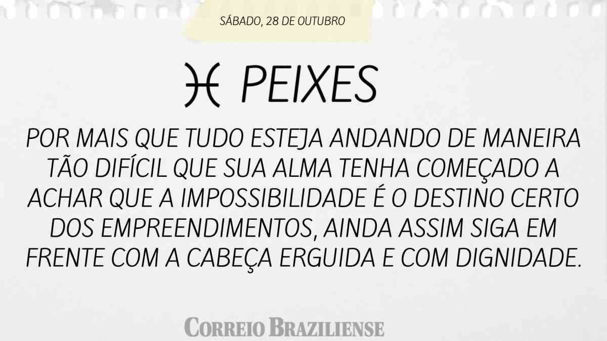 PEIXES  | 29 DE OUTUBRO