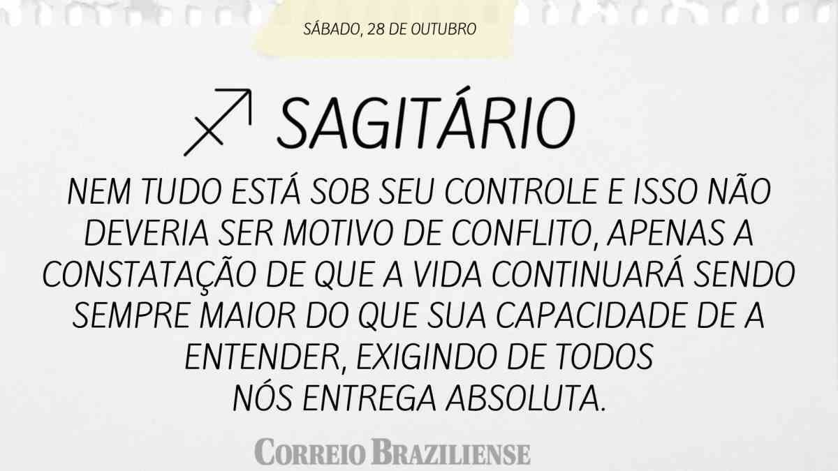 SAGITÁRIO  | 29 DE OUTUBRO