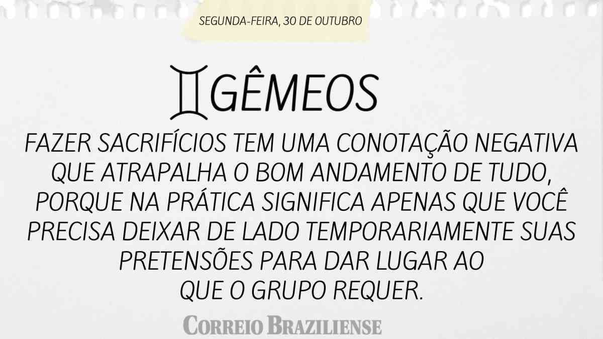 GÊMEOS  | 30 DE OUTUBRO