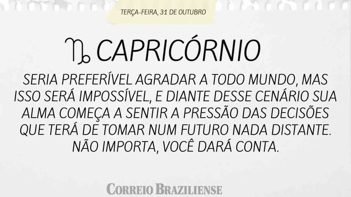 CAPRICÓRNIO  |  31 DE OUTUBRO