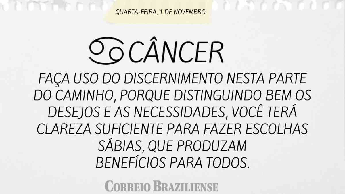 CÂNCER  | 01 DE NOVEMBRO