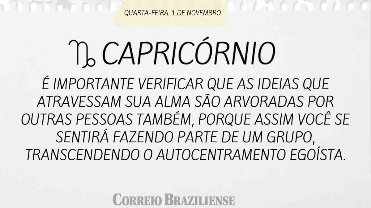 CAPRICÓRNIO  | 01 DE NOVEMBRO