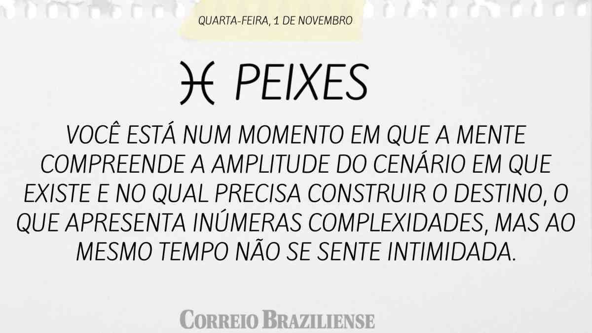 PEIXES  | 01 DE NOVEMBRO