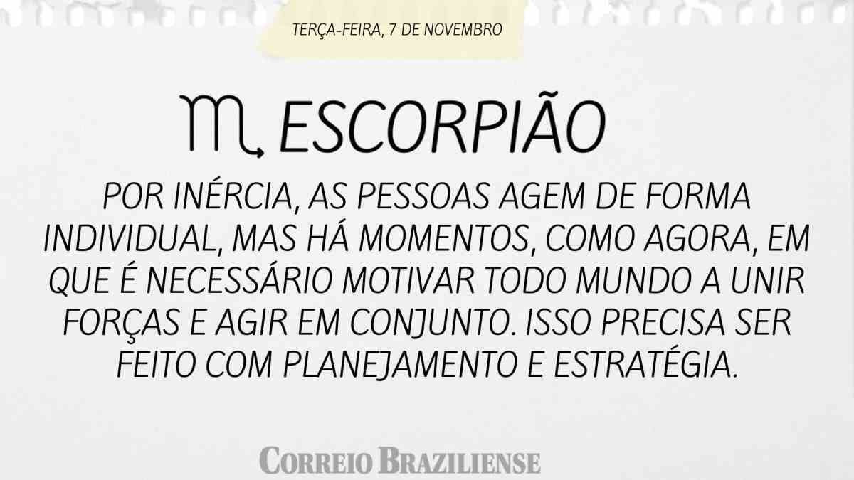 ESCORPIÃO  | 7 DE NOVEMBRO