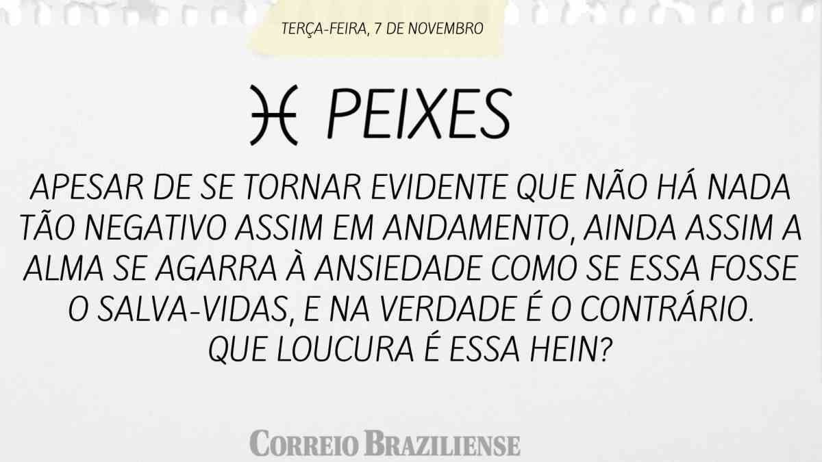 PEIXES  | 7 DE NOVEMBRO