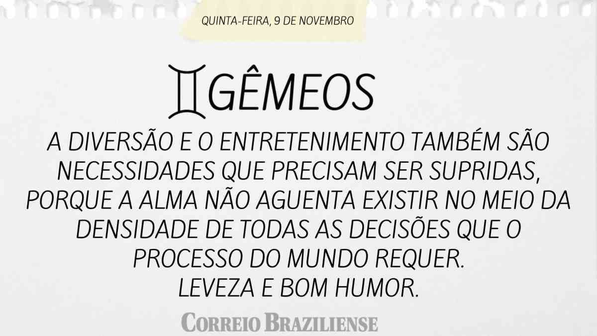 GÊMEOS  | 9 DE NOVEMBRO