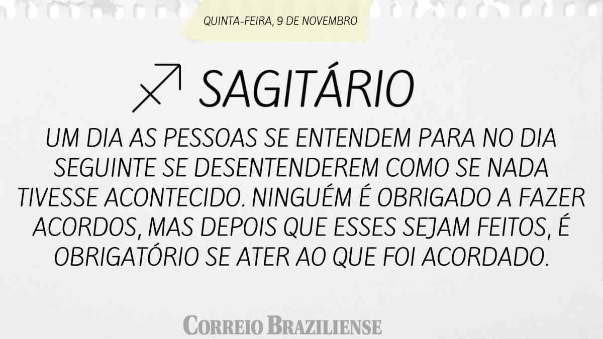 SAGITÁRIO  | 9 DE NOVEMBRO