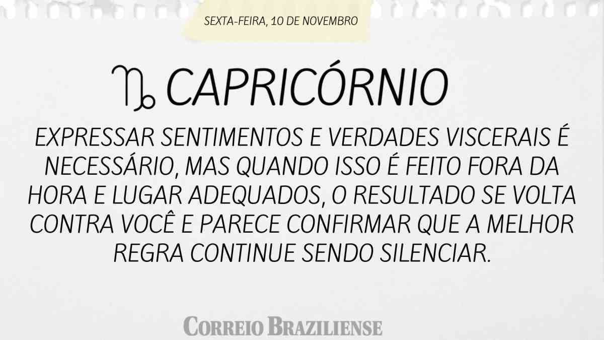 CAPRICÓRNIO  | 10 DE NOVEMBRO