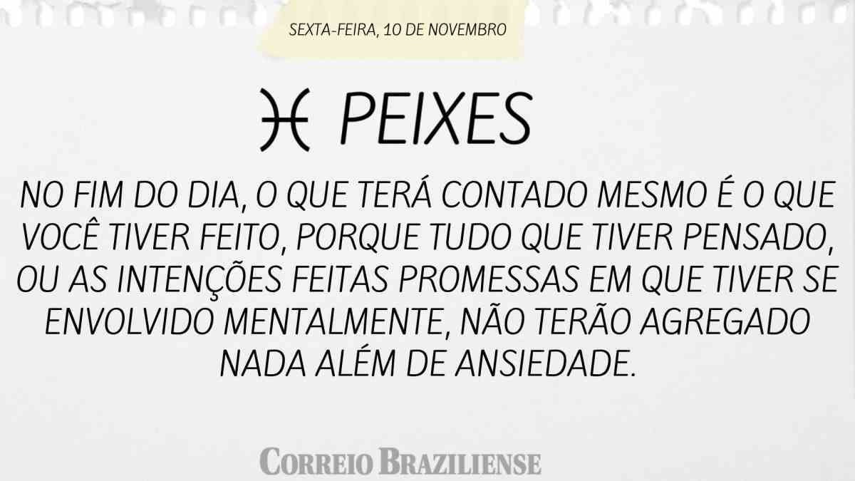 PEIXES  | 10 DE NOVEMBRO