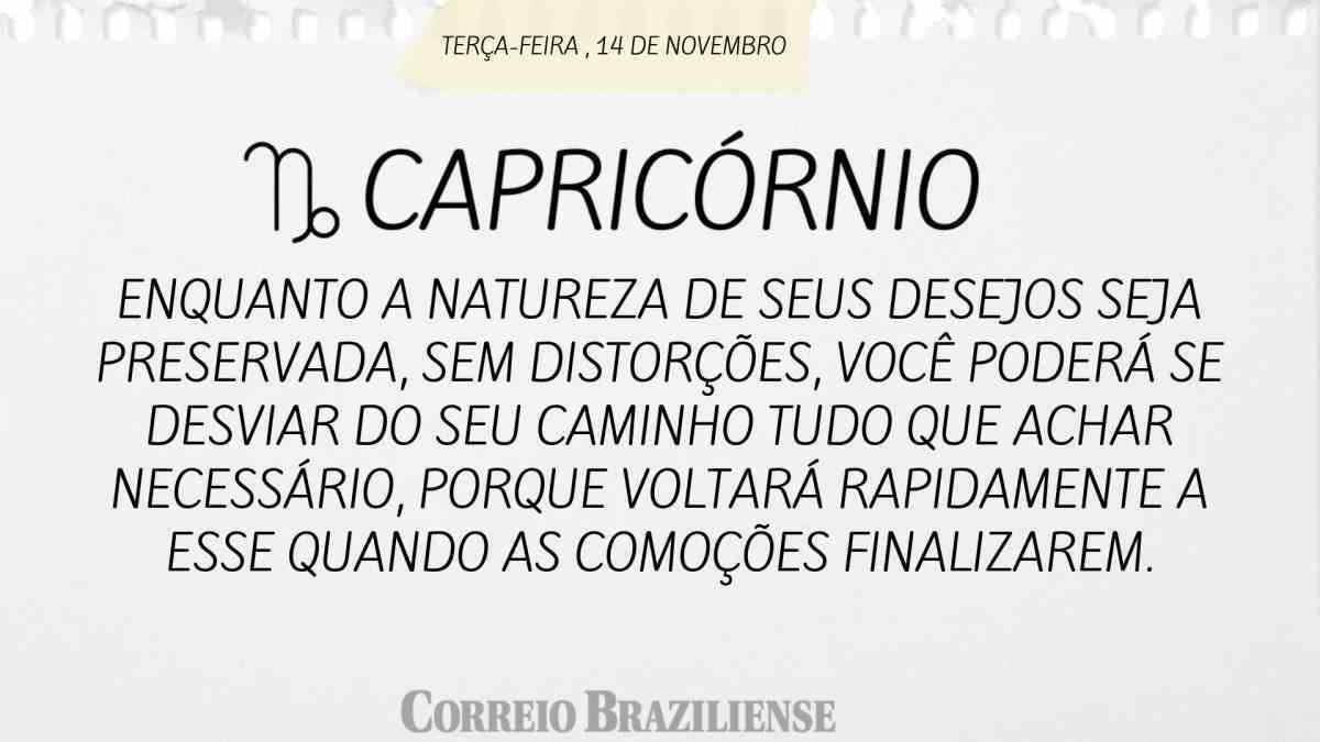 CAPRICÓRNIO | 14 DE NOVEMBRO