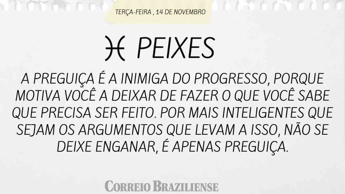 PEIXES | 14 DE NOVEMBRO